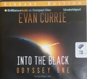 Into the Black - Odyssey One written by Evan Currie performed by Benjamin L. Darcie on CD (Unabridged)